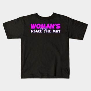 Woman's place is on the mat! Kids T-Shirt